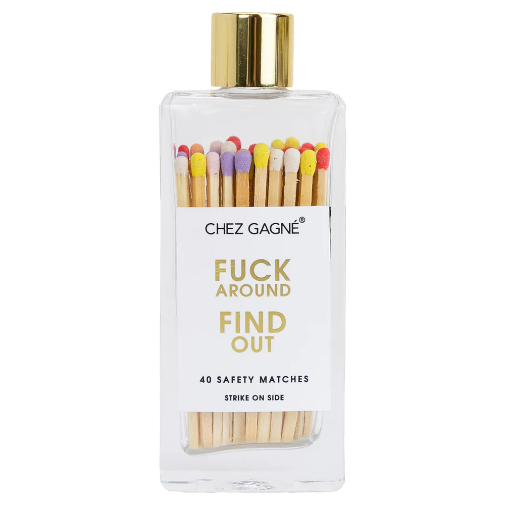 F*ck Around. Find Out. Matches