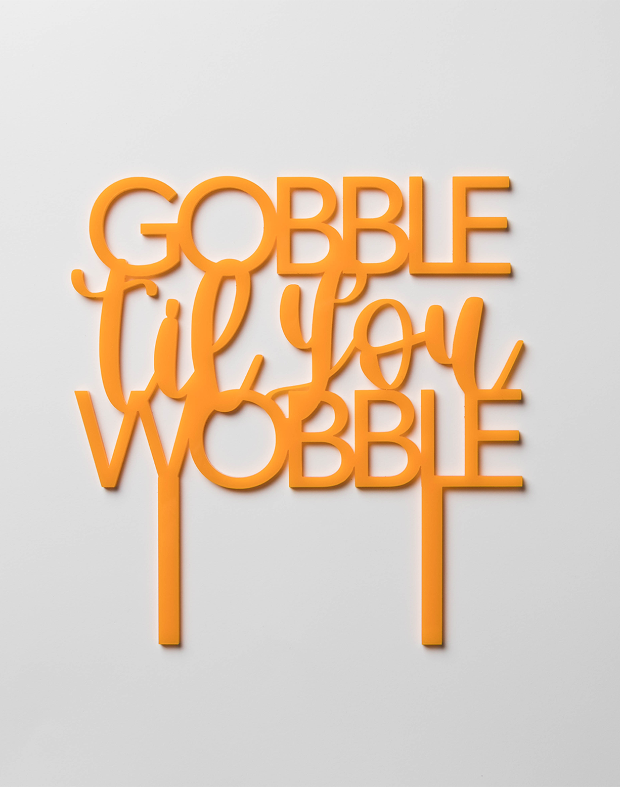 Gobble Til You Wobble Pie Topper